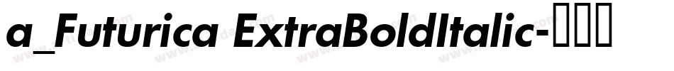 a_Futurica ExtraBoldItalic字体转换